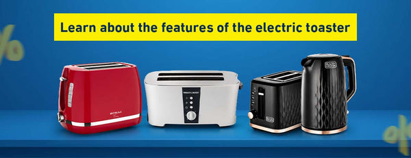 Learn about the features of electric toasters, the best types, brands, prices, and tips for buying the best one