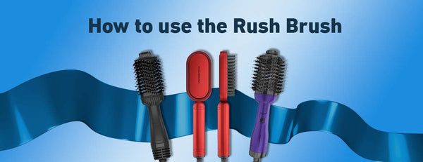 How to use the Rush Brush for best results